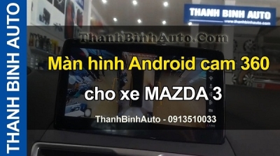 Video Màn hình Android cam 360 cho xe MAZDA 3